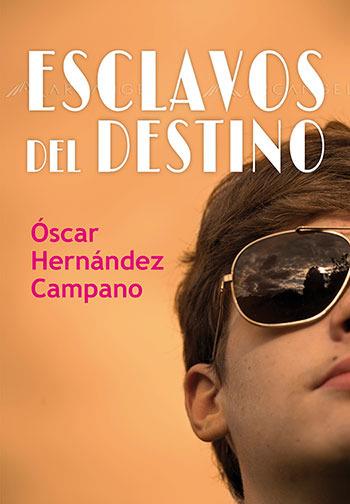 ESCLAVOS DEL DESTINO  | 9788417319199 | OSCAR HERNANDEZ CAMPANO