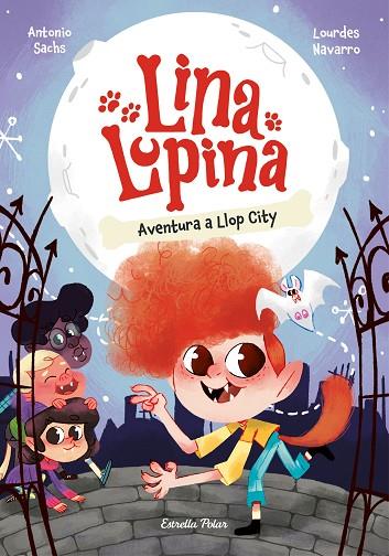 Lina Lupina 01 Aventura a Llop City | 9788413897431 | Antonio Sachs & Lourdes Navarro