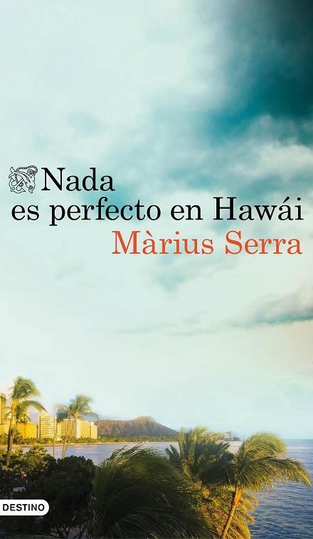 NADA ES PERFECTO EN HAWAI | 9788423351398 | MARIUS SERRA