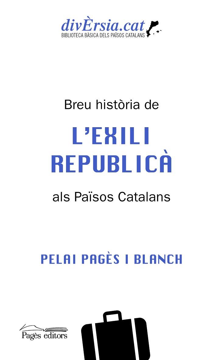 BREU HISTÒRIA DE L'EXILI REPUBLICÀ ALS PAÏSOS CATALANS | 9788413034621 | PELAI PAGÈS BLANCH