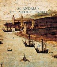 AL-ANDALUS Y EL MEDITERRANEO | 9788477823391 | VERNET, JUAN  ROSSELLO, GUILLERMO  LIROLA, JORGE