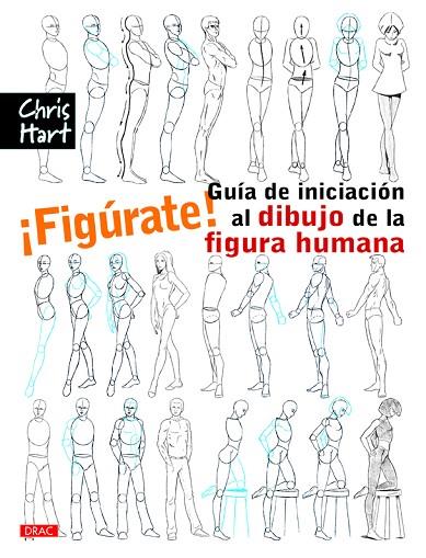 FIGURATE GUIA DE INICIACION AL DIBUJO DE LA FIGURA HUMANA | 9788498745115 | HART, CHRISTOPHER
