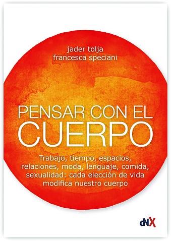 PENSAR CON EL CUERPO | 9788494947087 | JADER TOLJA & FRANCESCA SPENCIANI