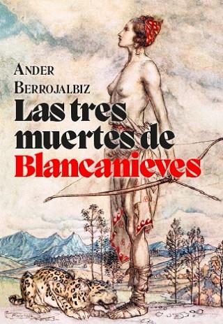 Las tres muertes de Blancanieves | 9788412434576 | Ander Berrojalbiz