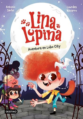 Lina Lupina 01 Aventura en Lobo City | 9788408282648 | Antonio Sachs & Lourdes Navarro