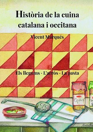 HISTÒRIA DE LA CUINA CATALANA I OCCITANA 03 ELS LLEGUMS & L'ARROS & LA PASTA | 9788412156980 | VICENT MARQUÈS