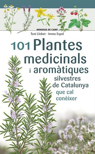 101 PLANTES MEDICINALS I AROMÀTIQUES SILVESTRES DE CATALUNYA | 9788413562209 | TONI LLOBET & IMMA ESPEL