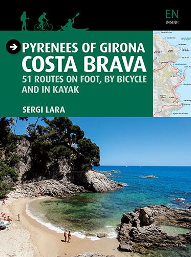 PYRENEES OF GIRONA COSTA BRAVA 51 ROUTES | 9788484786764 | LARA, SERGI
