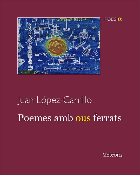 Poemes amb ous ferrats | 9788412060362 | JUAN LOPEZ-CARRILLO