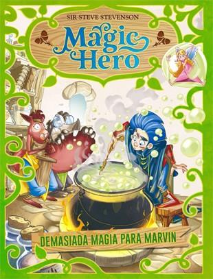 MAGIC HERO 03 DEMASIADA MAGIA PARA MARVIN | 9788424663643 | SIR STEVE STEVENSON