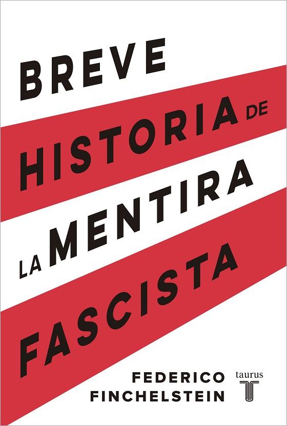 Breve historia de la mentira fascista | 9788430624638 | Federico Finchelstein