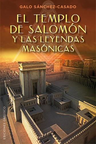 El templo de Salomón y las leyendas masónicas | 9788491111528 | SÁNCHEZ-CASADO, Galo