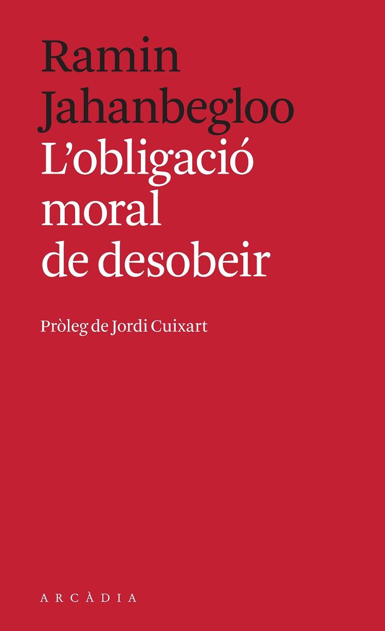 L'OBLIGACIO MORAL DE DESOBEIR | 9788494992414 | RAMIN JAHANBEGLOO