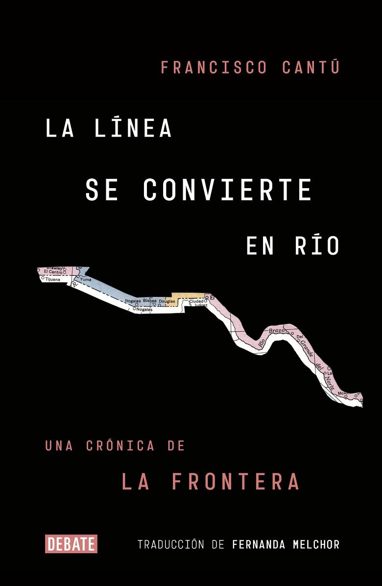 LA LINEA SE CONVIERTE EN RIO | 9788499928869 | FRANCISCO CANTU