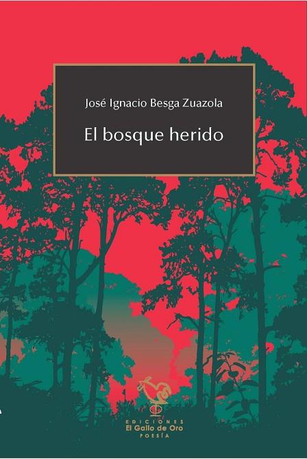 EL BOSQUE HERIDO | 9788416575794 | JOSE IGNACIO BESGA ZUAZOLA