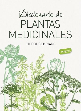DICCIONARIO DE PLANTAS MEDICINALES | 9788491182283 | JORDI CEBRIÁN