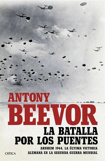 LA BATALLA POR LOS PUENTES | 9788491990185 | ANTONY BEEVOR