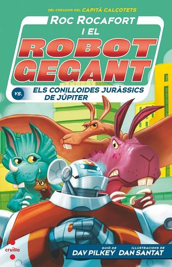 ROC ROCAFORT I EL ROBOT GEGANT 05 VS ELS CONILLOIDES JURASSICS DE JUPITER | 9788466150743 | DAV PILKEY & DAN SANTAT