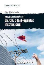 ELS CIE O LA IL·LEGALITAT INSTITUCIONAL | 9788494582677 | RAQUEL GAMEZ SERRANO