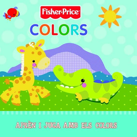 COLORS | 9788448831912 | FISHER PRICE
