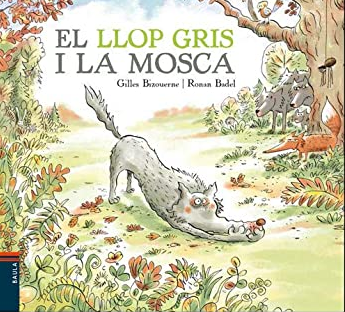 EL LLOP GRIS I LA MOSCA | 9788447937417 | GILLES BIZOUERNE & RONAN BADEL