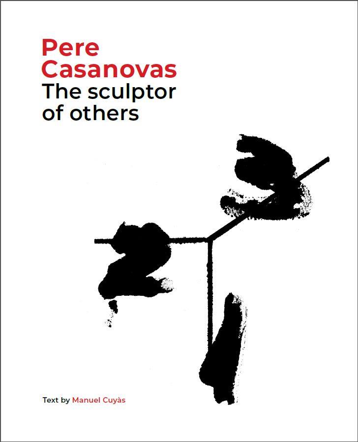 PERE CASANOVAS THE SCULPTOR OF OTHERS | 9788441232709 | MANUEL CUYAS