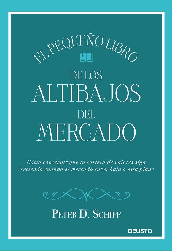 EL PEQUEÑO LIBRO DE LOS ALTIBAJOS DEL MERCADO | 9788423429752 | PETER D. SCHIFF