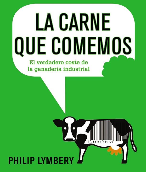 La carne que comemos : el verdadero coste de la ganadería industrial | 9788491045526 | LYMBERY, Philip