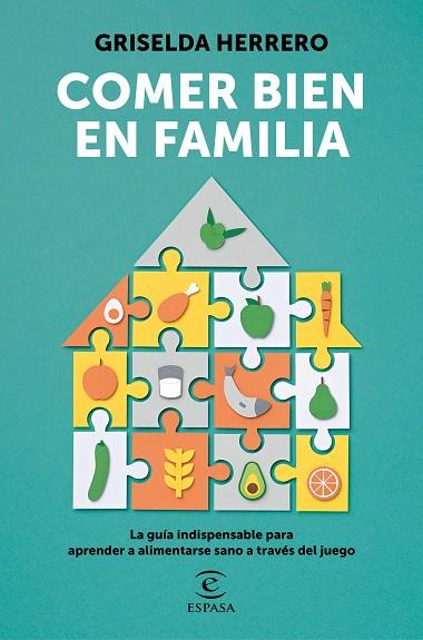 Comer bien en familia. La guía indispensable para aprender a alimentarse sano a través del
juego | 9788467062687 | Griselda Herrero