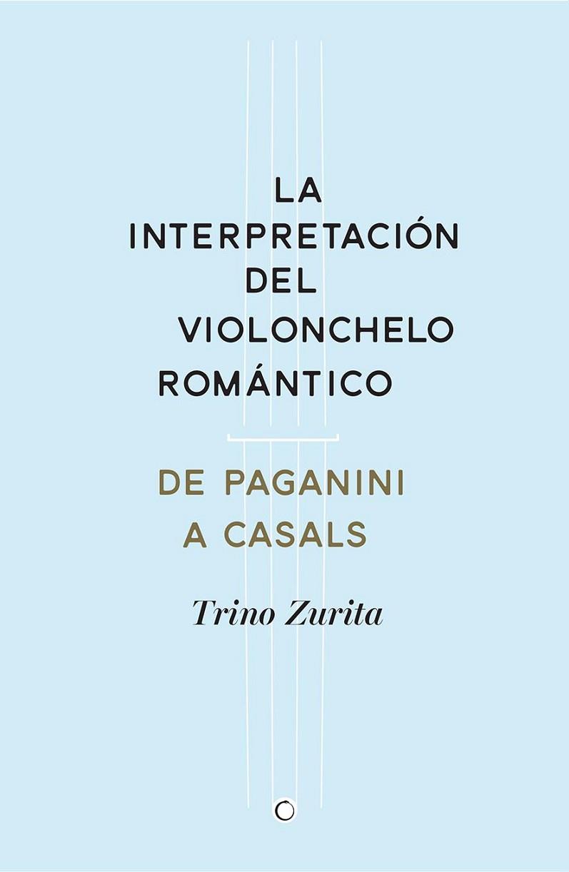 LA INTERPRETACIÓN DEL VIOLONCHELO ROMANTICO | 9788494159534 | TRINO ZURITA BARROSO
