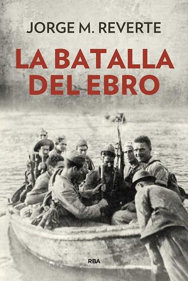 LA BATALLA DEL EBRO | 9788490568514 | JORGE MARTINEZ REVERTE