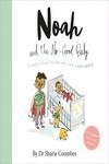 Noah and the No Good Baby | 9781789053166 | DR SHARIE COOMBES