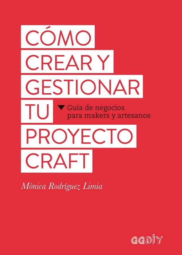COMO CREAR Y GESTIONAR TU PROYECTO CRAFT | 9788425229626 | MONICA RODRIGUEZ LIMIA
