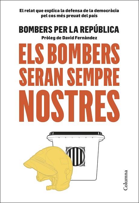ELS BOMBERS SERAN SEMPRE NOSTRES | 9788466425599 | BOMBERS PER LA REPÚBLICA