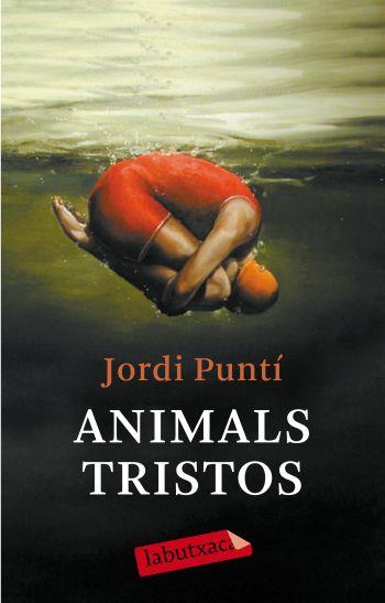 ANIMALS TRISTOS | 9788499300931 | JORDI PUNTÍ