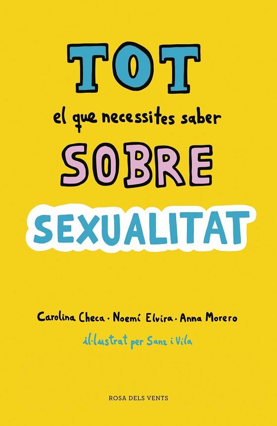 TOT EL QUE NECESSITES SABER SOBRE SEXUALITAT | 9788416930814 | CAROLINA CHECA &  NOEMI ELVIRA & ANNA MORERO