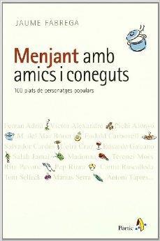 MENJANT AMB AMICS I CONEGUTS 100 PLATS DE PERSONATGES POPUL | 9788473069045 | JAUME FABREGA