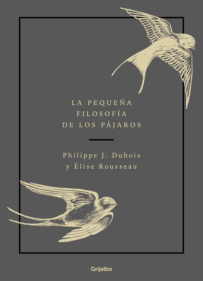 LA PEQUEÑA FILOSOFIA DE LOS PAJAROS | 9788417752132 | PHILIPPE J. DUBOIS & ELISE ROUSSEAU