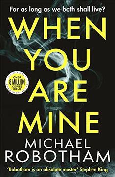 WHEN YOU ARE MINE | 9780751581553 | MICHAEL ROBOTHAM