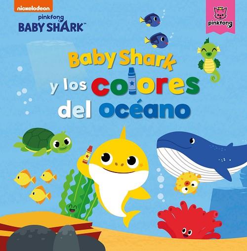 BABY SHARK Y LOS COLORES DEL OCEANO | 9788448856465 | NICKELODEON