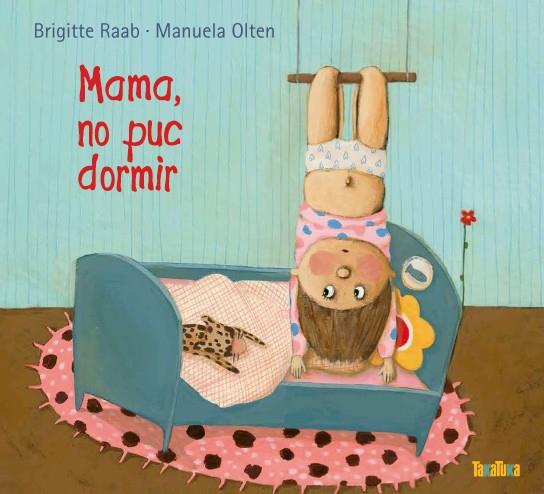 MAMA NO PUC DORMIR | 9788416003211 | BRIGITTE RAAB & MANUELA OLTEN