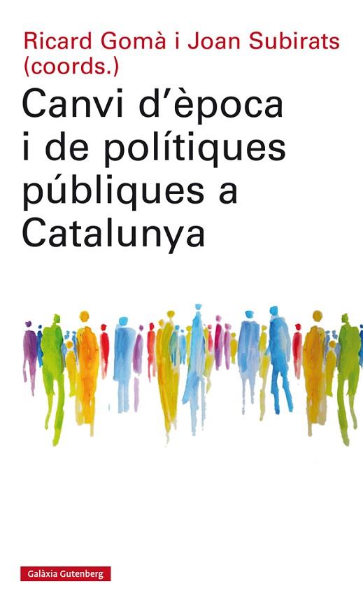 CANVI D'EPOCA I DE POLITIQUES PUBLIQUES A CATALUNYA | 9788417355074 | RICARD GOMA & JOAN SUBIRATS 