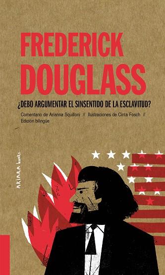 Frederick Douglass Debo argumentar el sinsentido de la esclavitud? | 9788418972027 | Arianna Squilloni