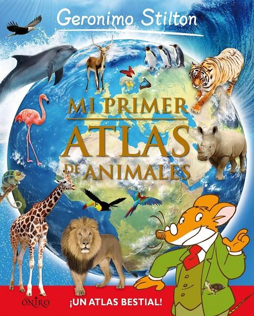 MI PRIMER ATLAS DE ANIMALES | 9788497546492 | STILTON, GERONIMO