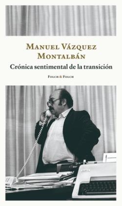 Crónica sentimental de la transición | 9788419563217 | MANUEL VAZQUEZ MONTALBAN