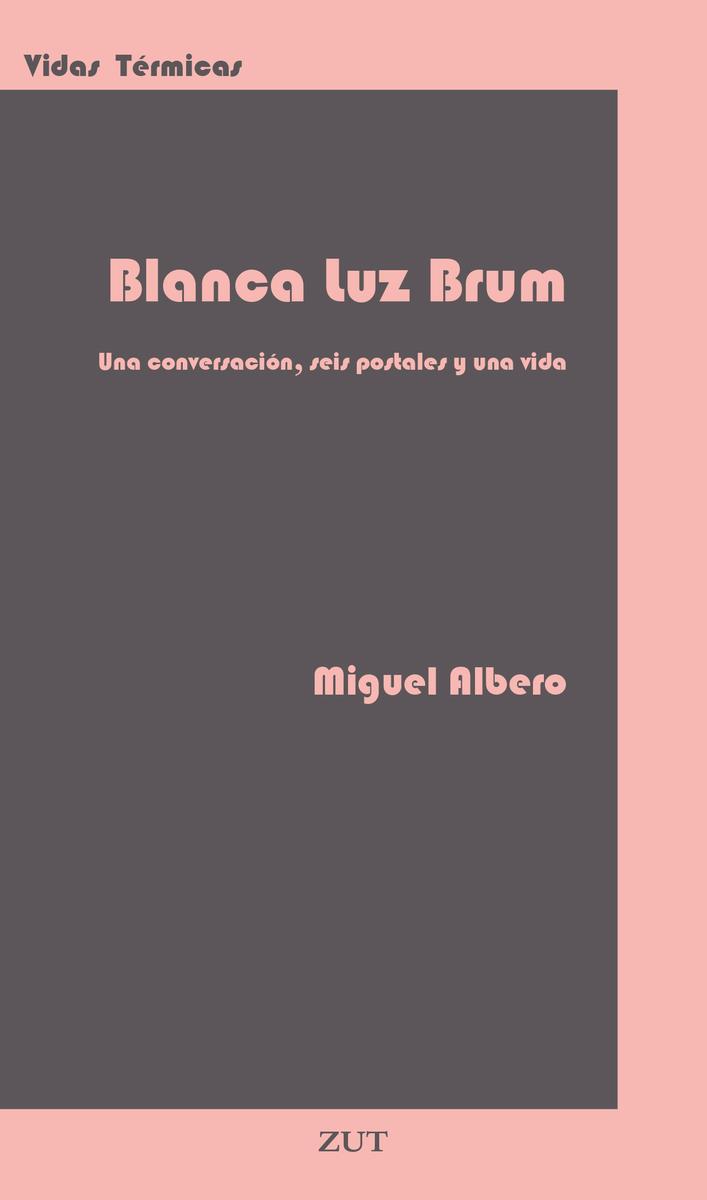Blanca Luz Brum | 9788412492705 | MIGUEL ALBERO