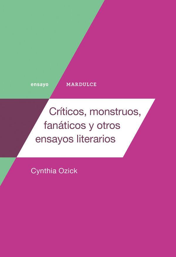 CRÍTICOS MONSTRUOS FANÁTICOS Y OTROS ENSAYOS LITERARIOS | 9788494686580 | CYNTHIA OZICK