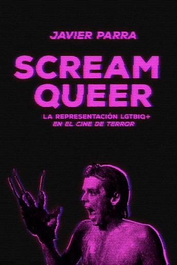 Scream Queer | 9788412292503 | JAVIER PARRA