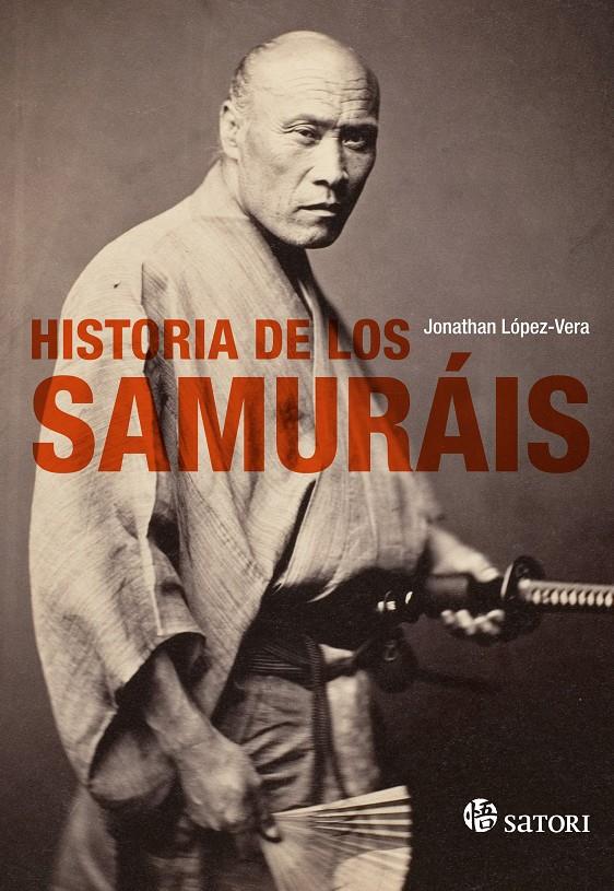 HISTORIA DE LOS SAMURAIS | 9788494468575 | JONATHAN LOPEZ-VERA