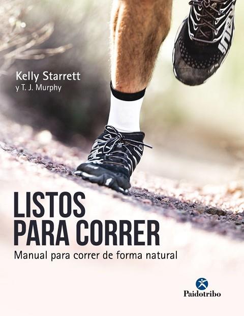 Listos para correr : manual para correr de forma natural | 9788499106533 | STARRETT, Kelly ; MURPHY, T.J.